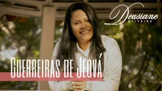 HINO PARA CÍRCULO DE ORAÇÃO GUERREIRAS DE JEOVÁ  Deusiane Oliveira