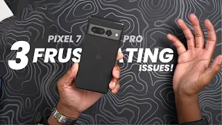 3 Frustrating Issues with Pixel 7 Pro