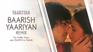 BAARISH YAARIYAN (REMIX) FULL SONG (AUDIO) | YAARIYAN |DIVYA KHOSLA KUMAR|HIMANSH KOHLI, RAKUL PREET