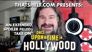 ONCE UPON A TIME IN HOLLYWOOD Full Review - Deep dive into Tarantino Flick Incl SPOILERS for Ending