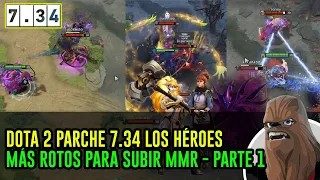 DOTA 2 PARCHE 7.34 LOS HÉROES MÁS ROTOS PARA SUBIR MMR - PARTE 1