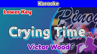 Crying Time by Victor Wood (Karaoke : Lower Key)