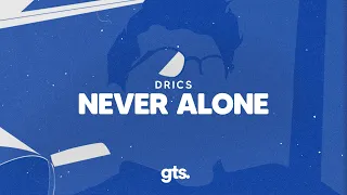 DRICS - Never Alone