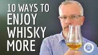 10 Ways to Enjoy Whisky More