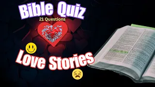 Bible Quiz: Love Stories in the Bible | Complicated Affections