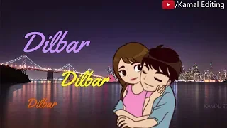 💗 DilBar Dilbar Song Whatsapp Status ( Neha Kakkar ) 💗 Whatsapp Romantic Status 2018 💗