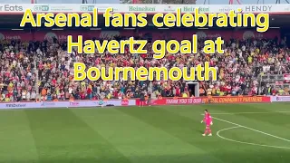 Arsenal fans sing the new Kai Havertz song at home and after he scores at Bournemouth plus lyrics.