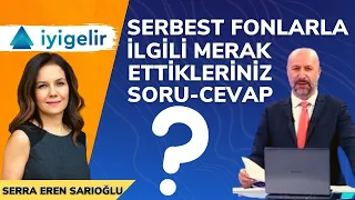 SERBEST FONLARLA İLGİLİ MERAK ETTİKLERİNİZ SORU-CEVAP