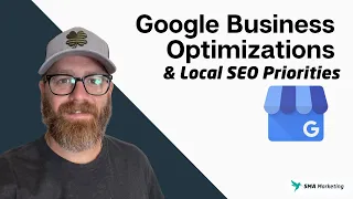 Google Business Optimizations and Local SEO Priorities