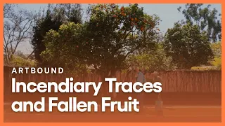 Incendiary Traces and Fallen Fruit | Artbound | Season 2, Episode 1 | KCET