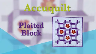 Accuquilt  April "Plaited Block"