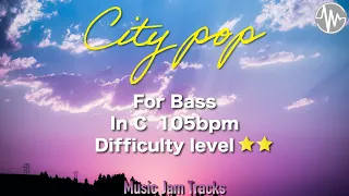 CITY POP Jam For【Bass】C Major 105bpm No Bass BackingTrack