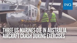 Three US Marines die in Australia aircraft crash during exercises