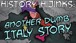 History Hijinks: Another Dumb Italy Story
