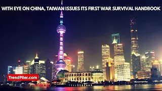 With eye on China, Taiwan issues its first war survival handbook