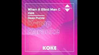 When A Blind Man Cries : Originally Performed By Deep Purple Karaoke Verison