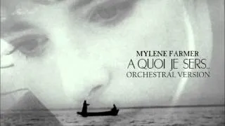 Mylène Farmer - A Quoi Je Sers (Orchestral Version)