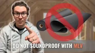Do Not Use MLV When Soundproofing