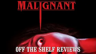 Malignant Review - Off The Shelf Reviews