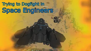 Trying to Dogfight in Space Engineers