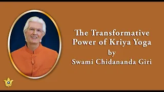 The Transformative Power of Kriya Yoga by Swami Chidananda Giri