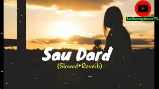 Sau Dard {Slowed+Reverb} Song |Anu Malik, Sonu Nigam, Suzanne | Jaan-E-Mann | #sadsong #miss #love