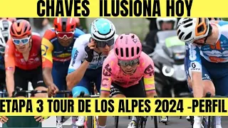 TOUR DE LOS ALPES 2024 ETAPA 3 PERFIL Esteban CHAVES ILUSIONA Sergio HIGUITA AL ATAQUE