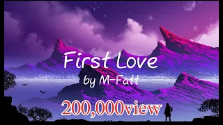 អារម្មណ៍រវើរវាយ First Love - M-Fatt (Speed up+lyrics)
