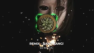 Remix - BANG BANG! [DJ M-LUC]