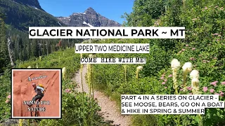 Upper Two Medicine Lake and Beautiful Bear Grass, Glacier National Park (Spring & Summer)  ~ MT