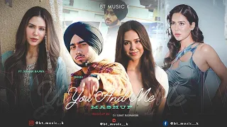 You And Me - Mashup | Shubh ft. Sonam Bajwa l DJ Sumit Rajwanshi | Nain Tere Chain Mere | BT music K