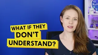 What if People Don't Understand?