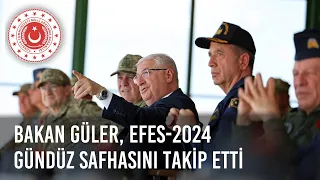 Millî Savunma Bakanı Yaşar Güler, EFES-2024 Tatbikatı’nın Gündüz Safhasını Takip Etti