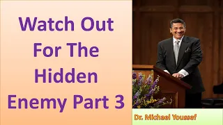 Watch Out For The Hidden Enemy - Part 3 II Dr  Michael Youssef 2021