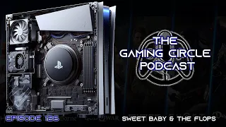 The Gaming Circle Podcast EP126: Sweet Baby & The Flops