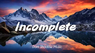 Incomplete - Music with Lyrics