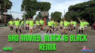 SAD MOVIES | BLACK IS BLACK | Remix | Zumba | Dance Fitness | Hataw Jonathan ft. Manggahan ladies