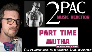 2pac - Part Time Mutha ft. Angelique & Poppi (UK Reaction) | JOURNEY ENDS AS IT STARTED, EDUCATION!