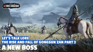 A New Boss | The Rise and Fall of Gongsun Zan Let's Talk Lore E02