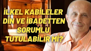 İlkel Kabileler Din Ve İbadetten Sorumlu Tutulabilir Mi?