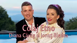 Diana Cârlig și Ionuț Bledea - Colaj Etno 2020