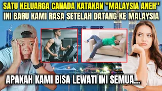 SATU KELUARGA CANADA BILANG MALAYSIA ANEH, UNTUK TIDUR PUN TAK SAMA....