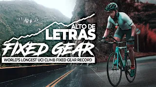 RECORD EN EL ALTO DE LETRAS | El puerto UCI más largo del mundo | ascenso completo en FIXED GEAR ⚙️🔥