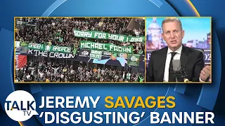 Jeremy Kyle savages Celtic fans for 'disgusting' anti-monarchy banner