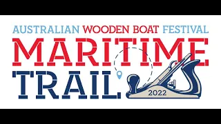 Maritime Trail 2022 - Hosted by Australian Wooden Boat Festival