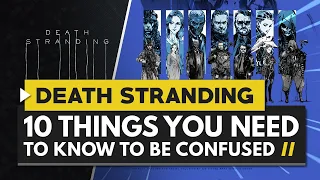 10 Things You Need to Know About DEATH STRANDING to Be Just As Confused