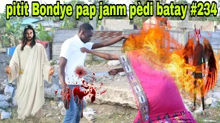 PITIT BONDYE PAP JANM PEDI BATAY #234/mechan sayo sèl Bondye ki ka touye yo