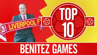 Top 10: Rafa Benitez games in charge | European nights, cup finals, Istanbul