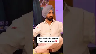 Diljit tells about Coachella di stage te pagg set krange