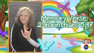 Children’s Memory Verse: 2 Corinthians 5:17 Sign Language